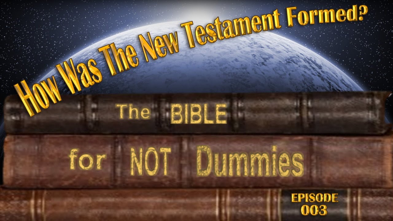 0003 How Was The New Testament Formed? - YouTube