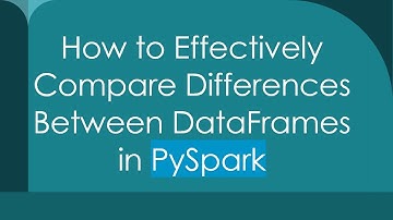 How to Effectively Compare Differences Between DataFrames in PySpark
