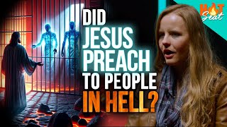 Jesus Did NOT Preach to Sinners in Hell | Proof From the Bible | Hot Seat