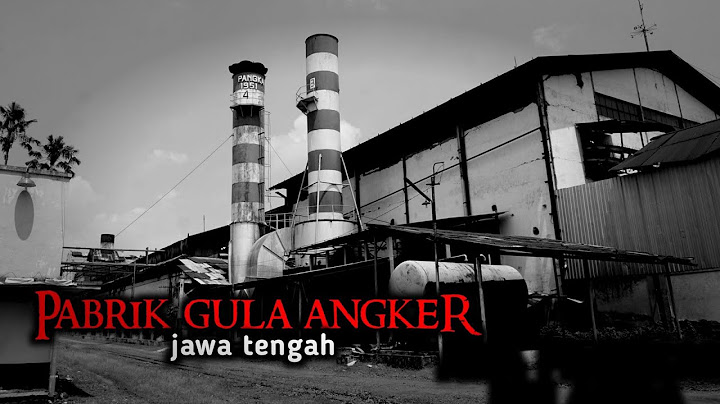 🔴 PABRIK GULA PANGKAH 1831 TEGAL - JAWA TENGAH