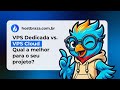 VPS Dedicada vs. VPS Cloud: Qual a melhor para o seu projeto?