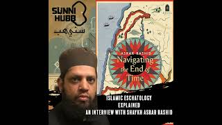 Islamic Eschatology Explained: An Interview with Shaykh Asrar Rashid
