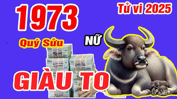 🔴TỬ VI 2025: Tử vi tuổi QUÝ SỬU 1973 (Nữ mạng) năm 2025- Ý TRỜI, Lộc bề Trên, Cực GIÀU