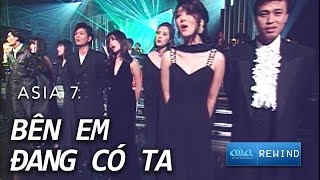 Video thumbnail of "Bên Em Đang Có Ta - Hợp Ca Asia [asia REWIND] | ASIA 7"