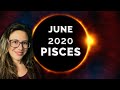 PISCES June 2020. ECLIPSES Trigger FATED Events and PIVOTAL Changes
