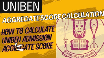How to Calculate UNIBEN Aggregate Score 2025 for Admission