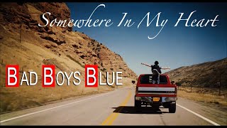 Somewhere In My Heart * BAD BOYS BLUE (romanian)