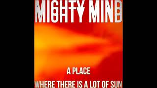 NEW TECHNO // MIGHTY MIND - A PLACE WHERE THERE IS A LOT OF SUN