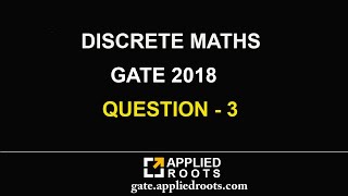 DISCRETE MATHS (GATE 2018 - QUESTION 3)