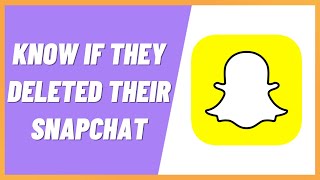 How To Know If Someone Deleted Their Snapchat in 2022