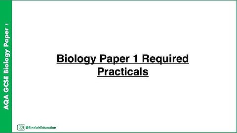 AQA GCSE Biology Paper 1: Required Practicals (RP1–RP5) – Full Methods & Key Notes