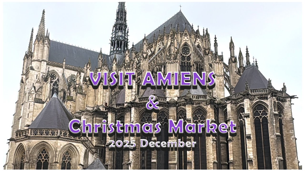 Visit Amiens 2025 December.Christmas Market visit.ပြင်သစ်နိုင်ငံAmiens မြို့၊ခရစ္စမတ်စျေးနေ့လည်ခြင်း