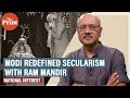 Modi redefined secularism with Ram Mandir as Hindu voters were fed up of Sonia-Left version