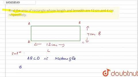Find the area of rectangle whose length and breadth are 12 cm and 4 cm | Class 6 Maths | Doubtnut