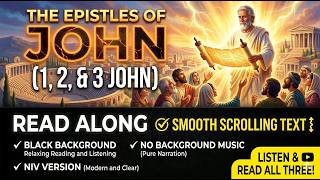 The Three Epistles of John NIV | Smooth Scrolling Black Screen (No Music) - Listen & Read Along