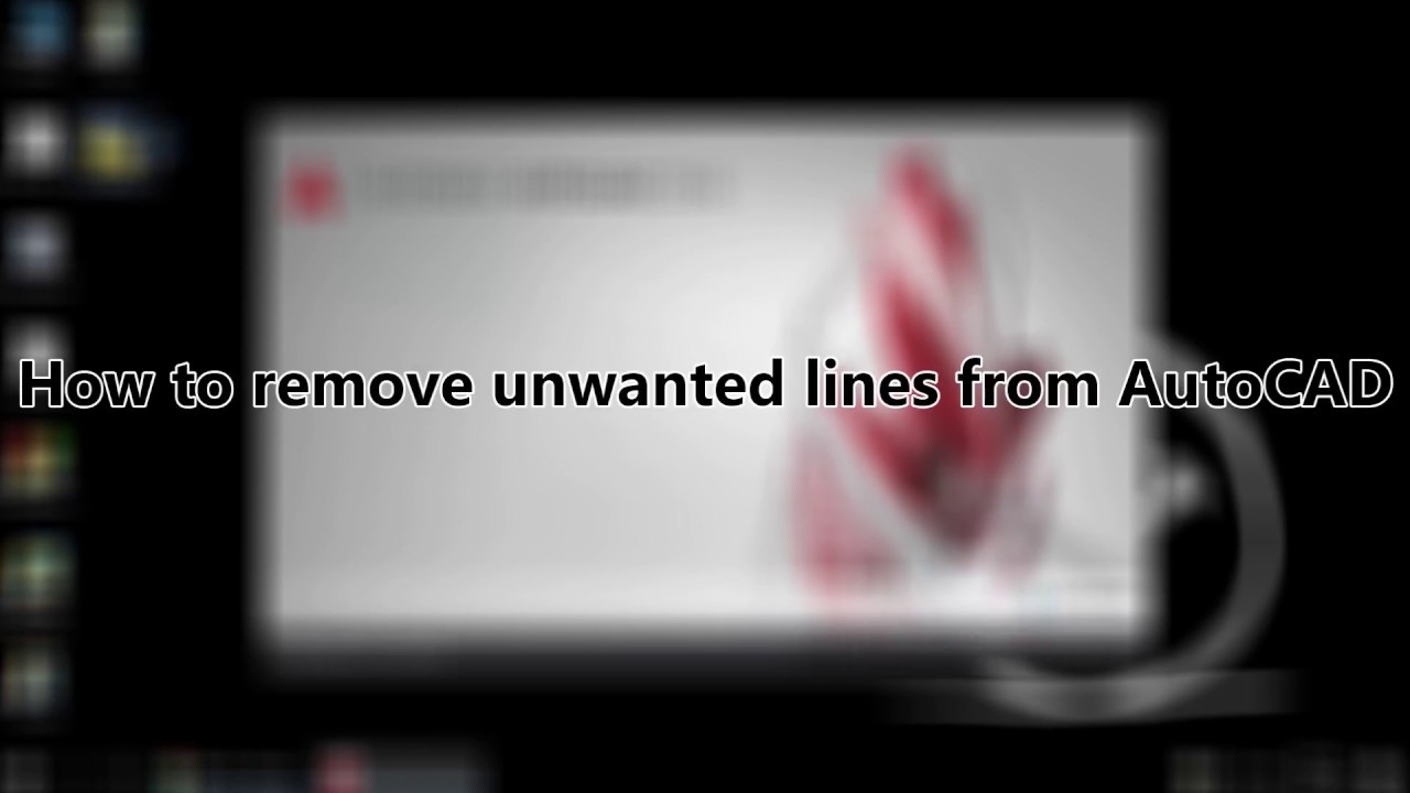 How To Remove Unwanted Lines In Autocad