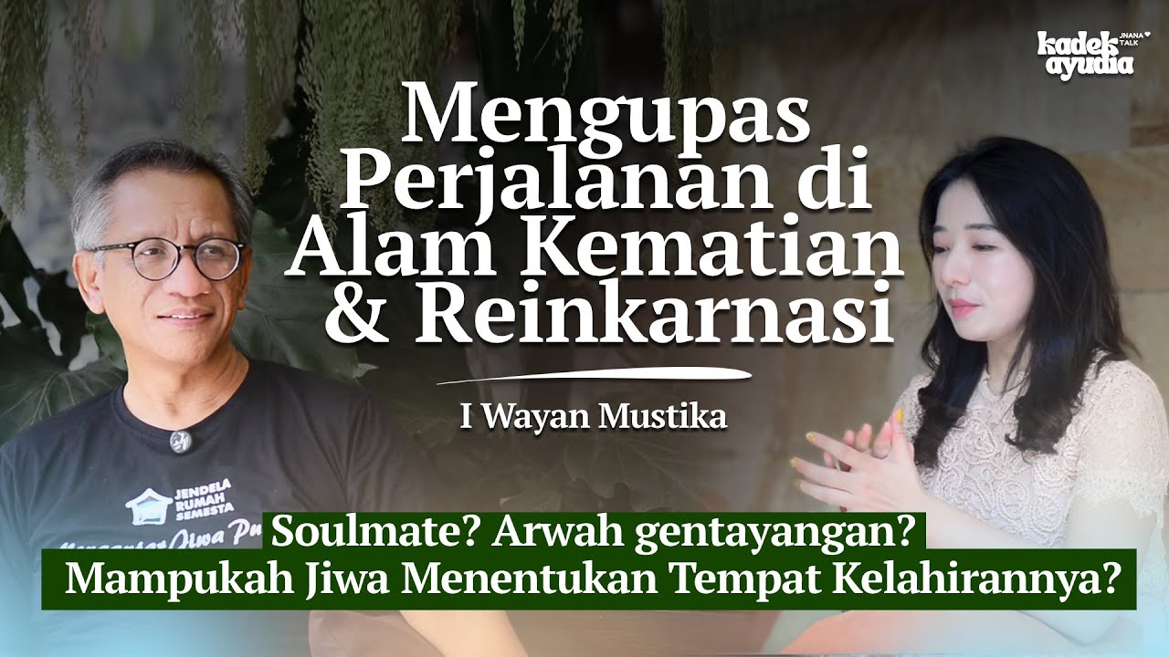 Mengupas Perjalanan di Alam Kematian & 4 Tujuan dari Reinkarnasi | Wayan Mustika | Pod 28