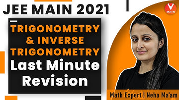 Trigonometry & Inverse Trigonometry | Last Minute Revision | JEE Main 2021 | JEE Maths | Vedantu