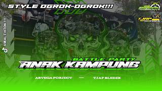 DJ BATTLE PARTY ANAK KAMPUNG STYLE OGROK-OGROK VIRAL TIKTOK | FORM TJAP BLEDEK & ARVEGA PROJECT 