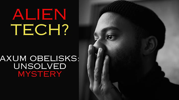 Alien Architects? The Unsolved Mystery of Ethiopia's Giant Obelisks