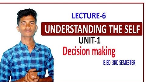 Decision Making | Understanding The Self | B.ed 3rd Semester