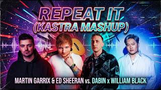 Martin Garrix, Ed Sheeran, Dabin, William Black - Repeat It x Flutters  | MASHUP MONDAYS @KastraMusic