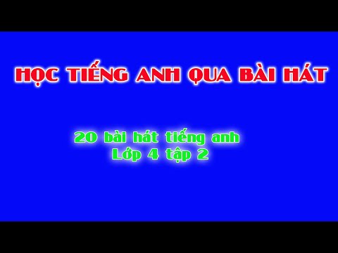 Video Tiếng anh lớp 4: Tổng hợp 20 bài hát tiếng anh lớp 4... - youtube