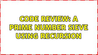 Code Review: A prime number sieve using recursion