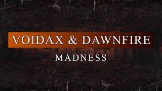 Voidax & Dawnfire - Madness (Radio Edit)