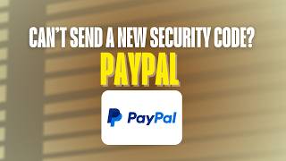 PayPal Can’t Send a New Security Code — Try These Fixes (2026)