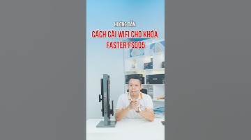 Hướng Dẫn Cực Nhanh: Kết Nối App WiFi Cho Khóa FASTER FS005