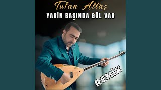 Yarin Başında Gül Var (Remix)