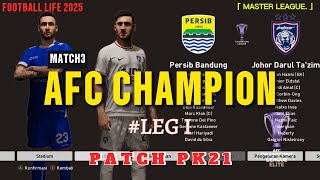 PERSIB VS JOHOR | LEG1 AFC CHAMPION MATCH3 | MASTER LEAGUE PATCH PK21 | FOOTBALL LIFE 2025