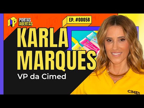 KARLA MARQUES (CIMED) - PORTAS ABERTAS, COM CARLOS TRAMONTINA - #58 #PA