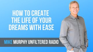 How To Create The Life Of Your Dreams With Ease with Marc Allen