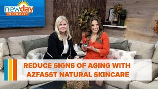 Reduce signs of aging with Azfasst natural skincare - New Day NW