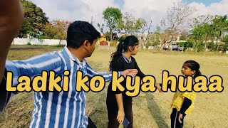 Ladki Ko Kya Huaa