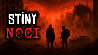 STÍNY NOCI - postapokalypsa | creepypasta [CZ]