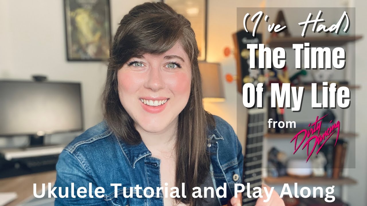 (I've Had) The Time Of My Life from Dirty Dancing Ukulele Tutorial and