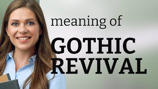 Gothic Revival: Exploring a Historic Architectural Style