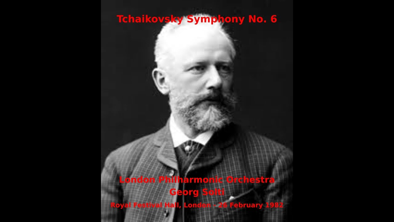 Tchaikovsky Symphony No. 6 - London Philharmonic Orchestra - Georg Solti (Royal Festival Hall, 1982)