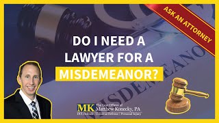 Do You Need a Lawyer for Misdemeanor Charges in Florida?