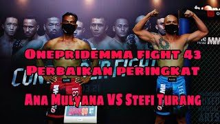 Ana Mulyana VS Stefi Turang Onepridemma fight 43 kemenangan diskualifikasi kartu kuning