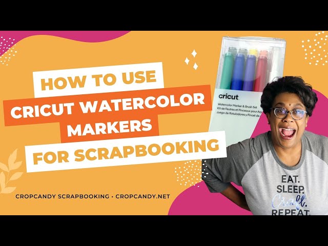 Using Cricut Watercolor Markers for Scrapbooking 