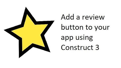Construct 3 tutorial: How to make a review button