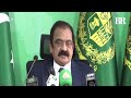 Govt open to talks, but demands cannot be met through instability: Sanaullah