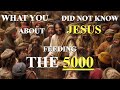 What You Did Not Know About Jesus Feeding The 5000 