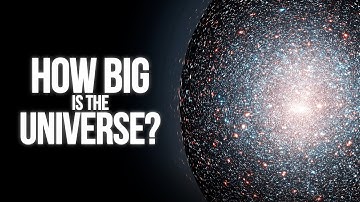 How Big is The Universe?