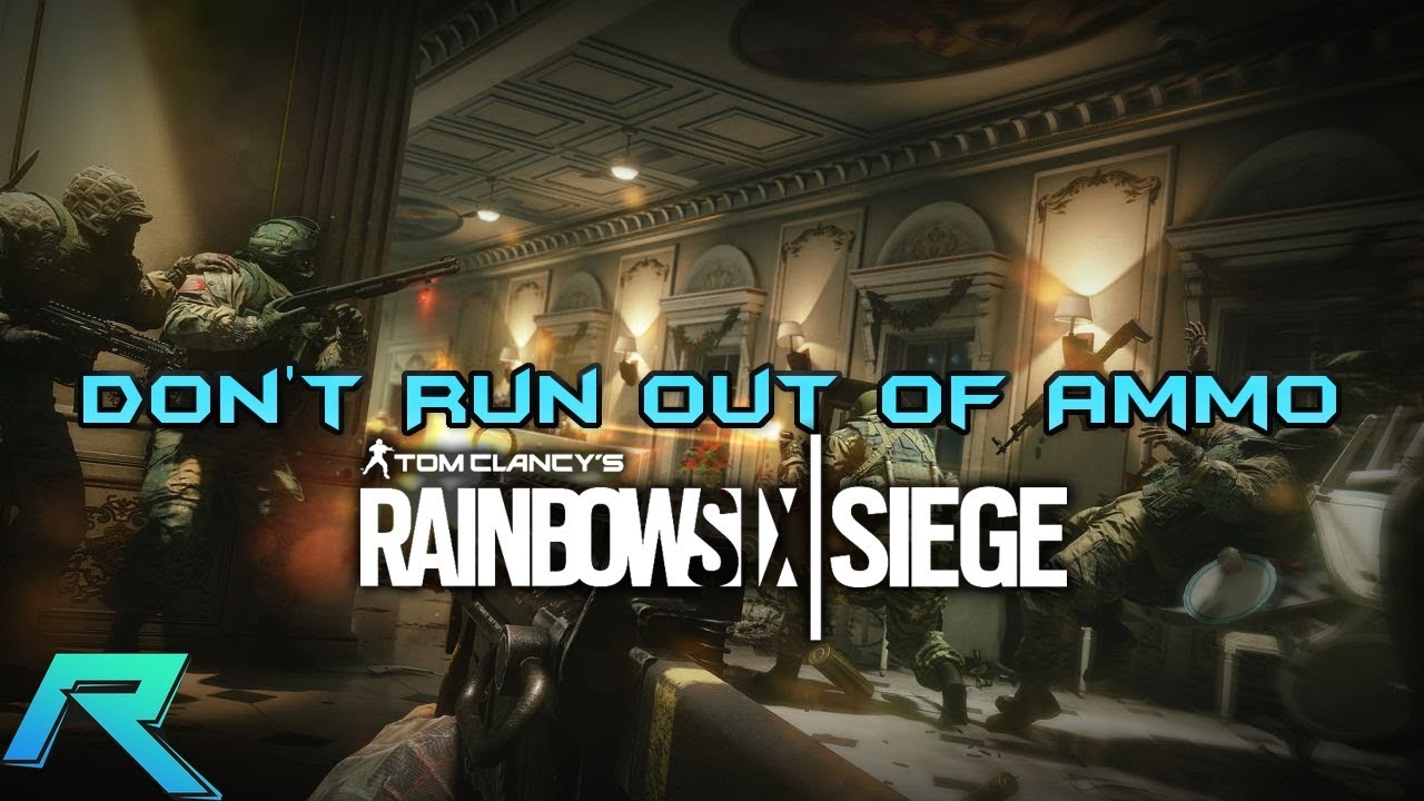 Rainbow Six | Don't Run out of Ammo | yo_boy_roy
