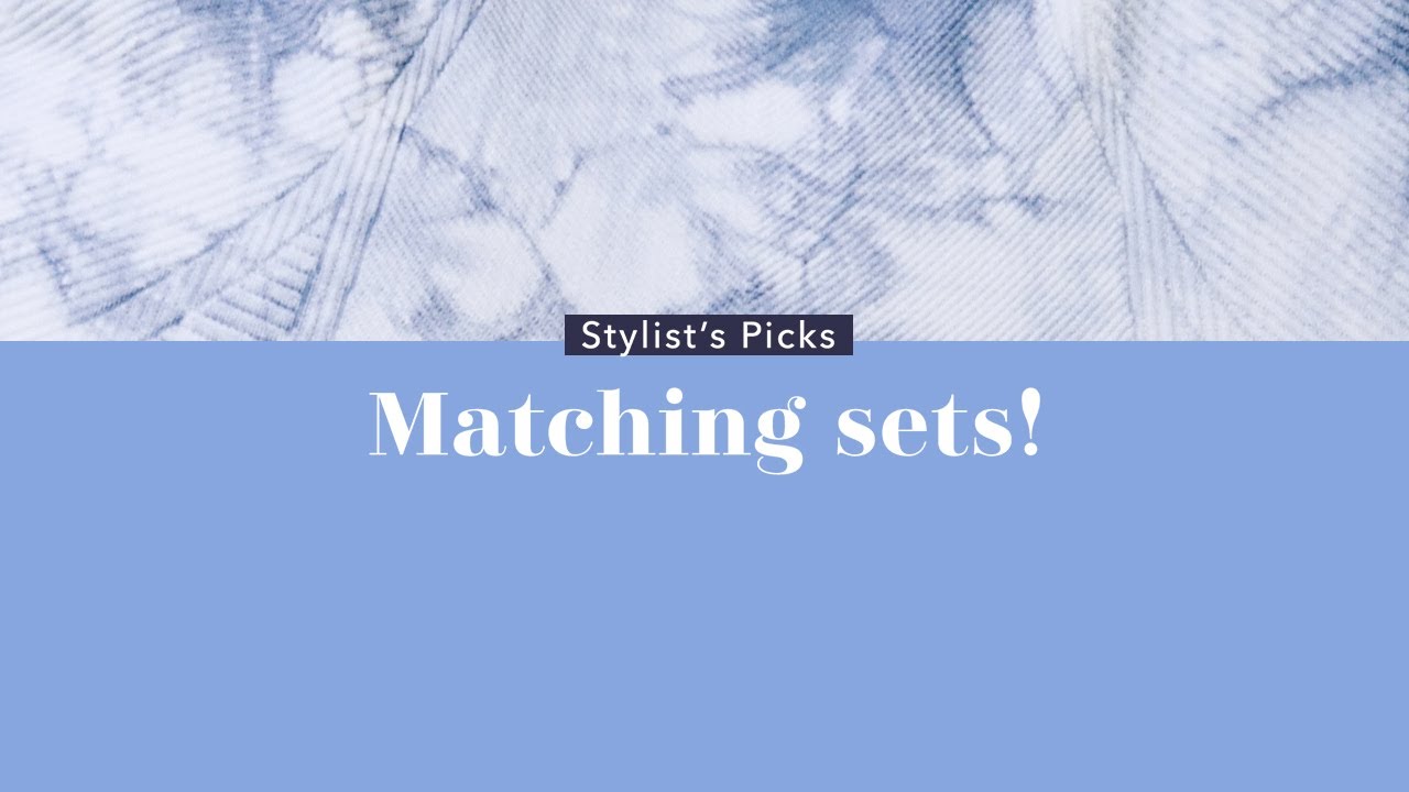Stylist's Picks: 3 Ways to Wear Matching Sets